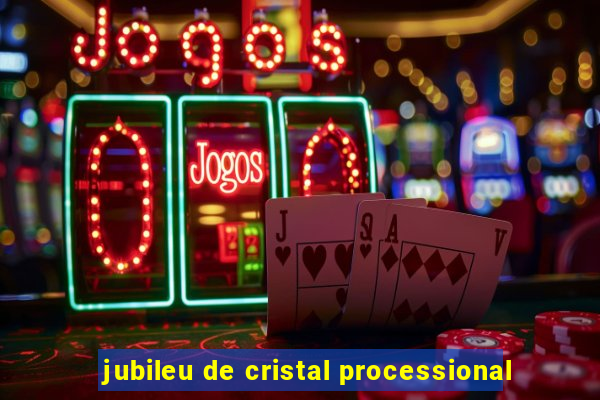 jubileu de cristal processional